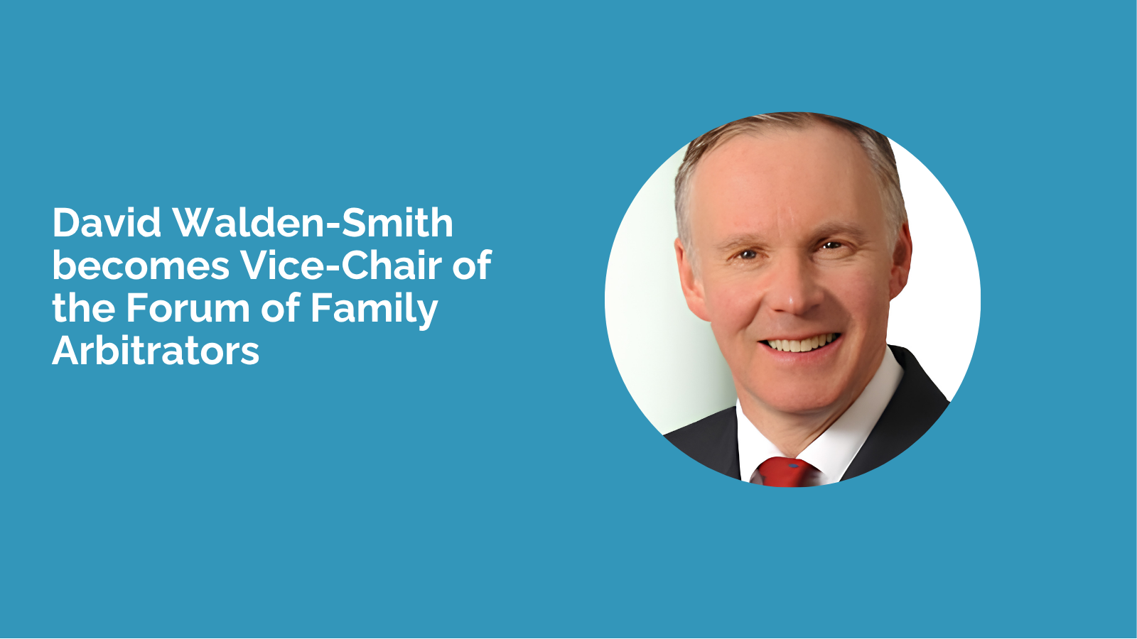 David Walden-Smith has become Vice Chair of the Forum of Family Arbitrators (FFA)