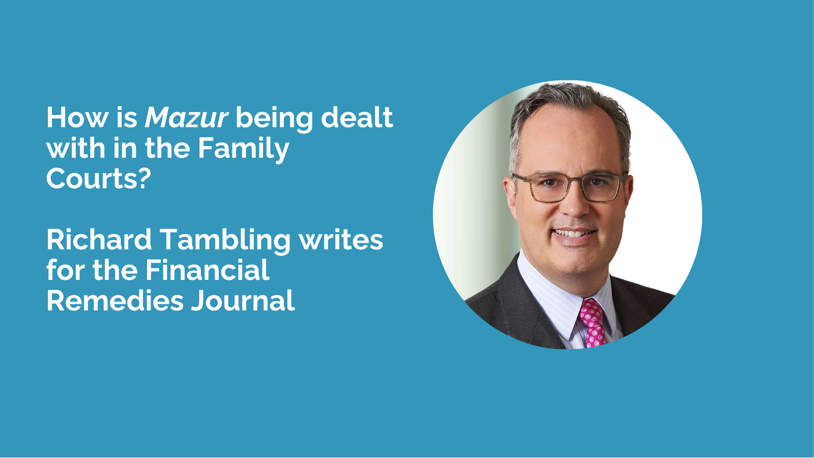 Richard Tambling writes about the impact of Mazur in the Family Courts
